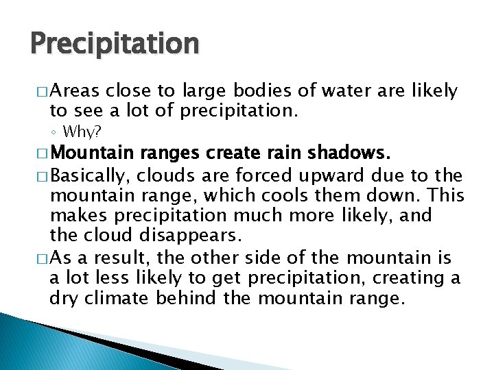 Precipitation � Areas close to large bodies of water are likely to see a