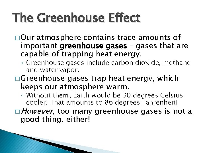 The Greenhouse Effect � Our atmosphere contains trace amounts of important greenhouse gases –