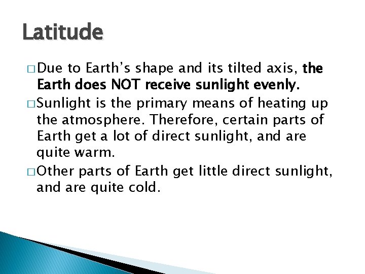 Latitude � Due to Earth’s shape and its tilted axis, the Earth does NOT