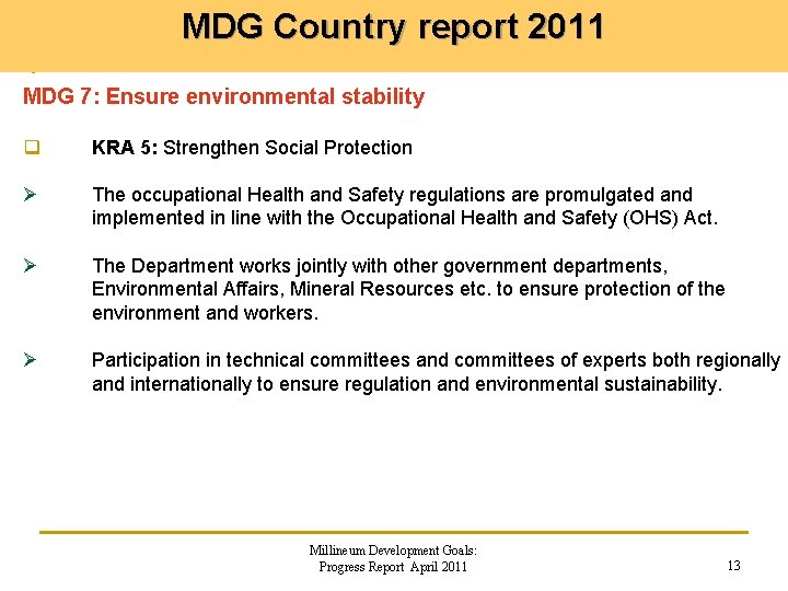 MDG Country report 2011 MDG 7: Ensure environmental stability q KRA 5: Strengthen Social