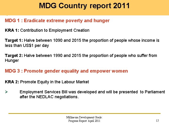 MDG Country report 2011 MDG 1 : Eradicate extreme poverty and hunger KRA 1: