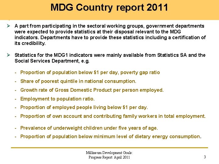 MDG Country report 2011 Ø A part from participating in the sectoral working groups,