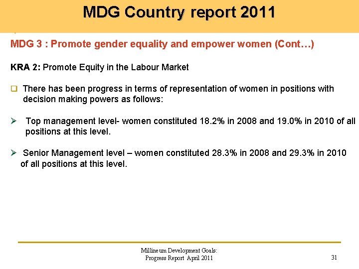 MDG Country report 2011 MDG 3 : Promote gender equality and empower women (Cont…)