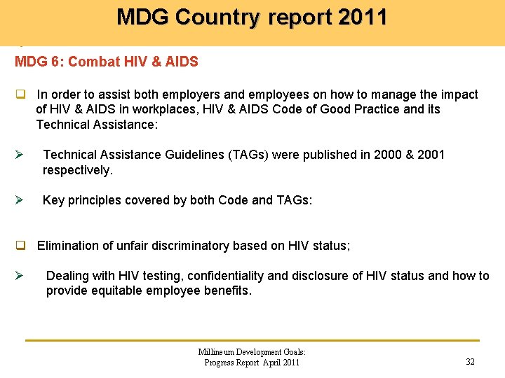 MDG Country report 2011 MDG 6: Combat HIV & AIDS q In order to