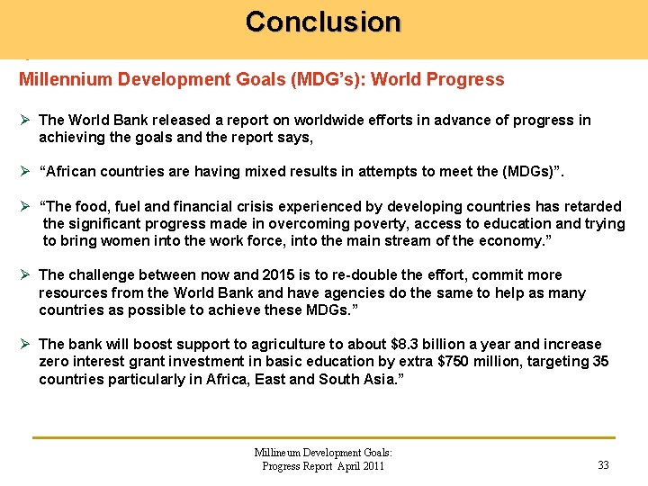 Conclusion Millennium Development Goals (MDG’s): World Progress Ø The World Bank released a report