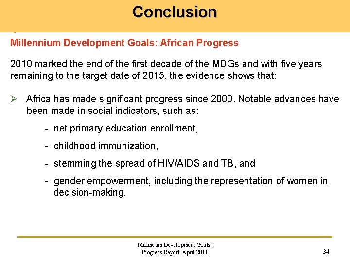 Conclusion Millennium Development Goals: African Progress 2010 marked the end of the first decade