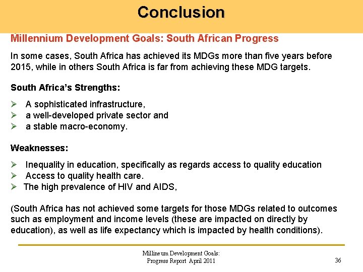 Conclusion Millennium Development Goals: South African Progress In some cases, South Africa has achieved