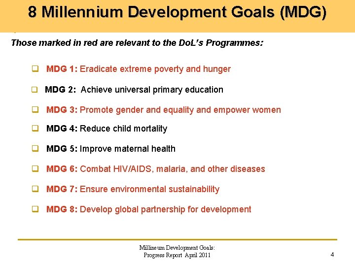 8 Millennium Development Goals (MDG) Those marked in red are relevant to the Do.