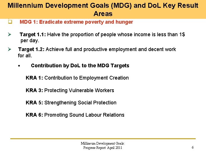 Millennium Development Goals (MDG) and Do. L Key Result Areas q MDG 1: Eradicate