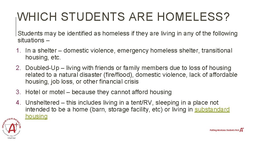 WHICH STUDENTS ARE HOMELESS? Students may be identified as homeless if they are living