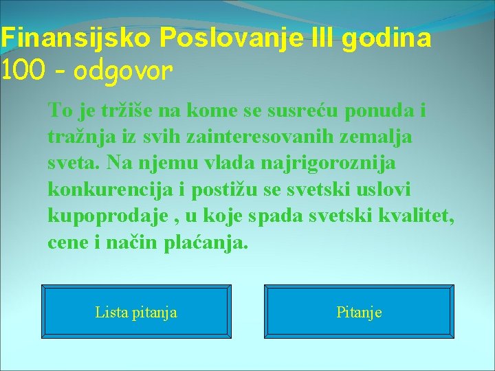 Finansijsko Poslovanje III godina 100 - odgovor To je tržiše na kome se susreću