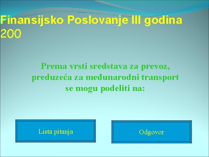 Finansijsko Poslovanje III godina 200 Prema vrsti sredstava za prevoz, preduzeća za međunarodni transport