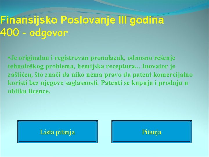 Finansijsko Poslovanje III godina 400 - odgovor • Je originalan i registrovan pronalazak, odnosno