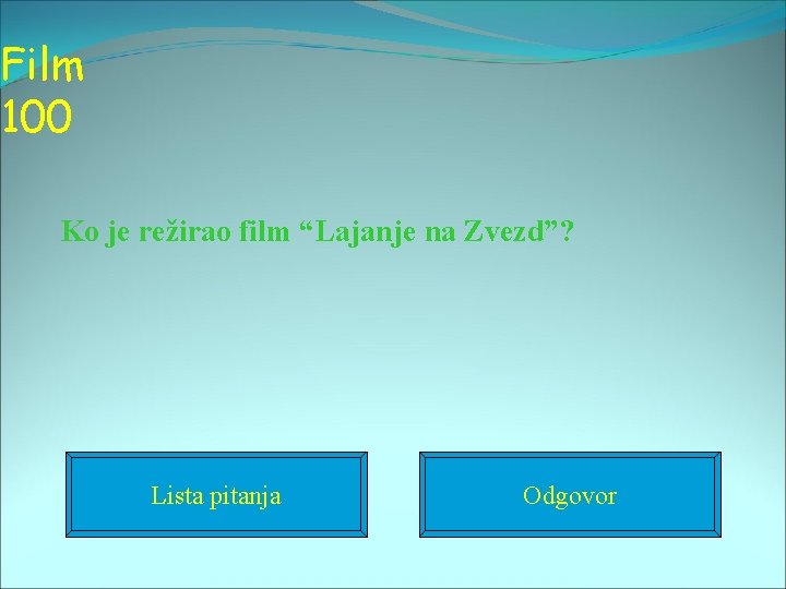 Film 100 Ko je režirao film “Lajanje na Zvezd”? Lista pitanja Odgovor 