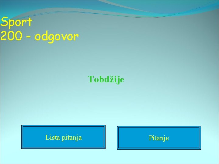 Sport 200 - odgovor Tobdžije Lista pitanja Pitanje 