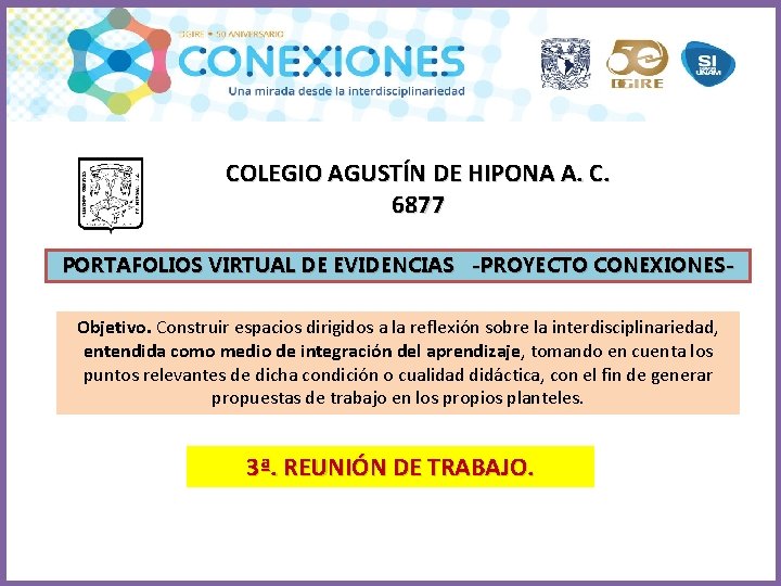 COLEGIO AGUSTÍN DE HIPONA A. C. 6877 PORTAFOLIOS VIRTUAL DE EVIDENCIAS -PROYECTO CONEXIONESObjetivo. Construir