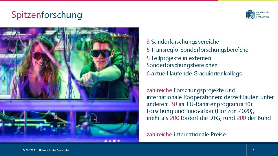 Spitzenforschung 3 Sonderforschungsbereiche 5 Transregio-Sonderforschungsbereiche 5 Teilprojekte in externen Sonderforschungsbereichen 6 aktuell laufende Graduiertenkollegs