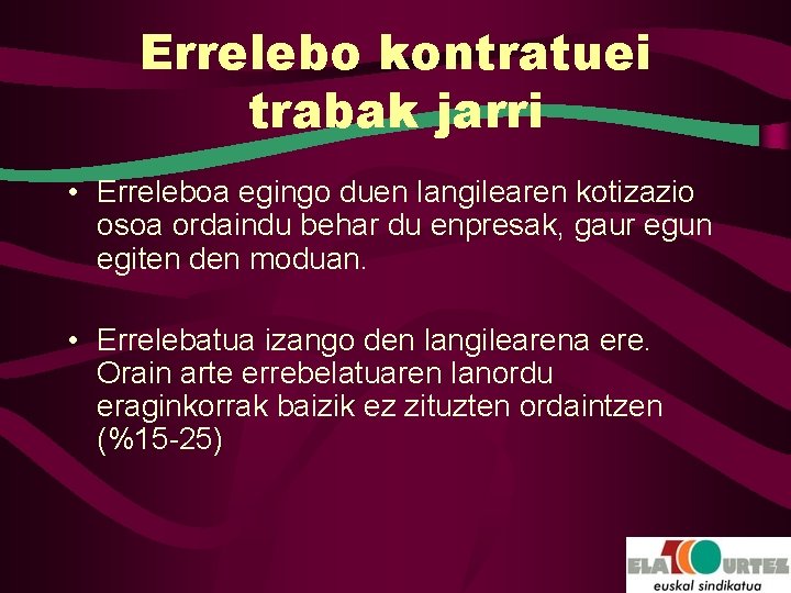 Errelebo kontratuei trabak jarri • Erreleboa egingo duen langilearen kotizazio osoa ordaindu behar du