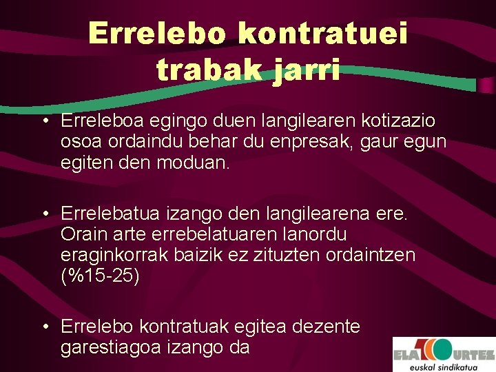 Errelebo kontratuei trabak jarri • Erreleboa egingo duen langilearen kotizazio osoa ordaindu behar du