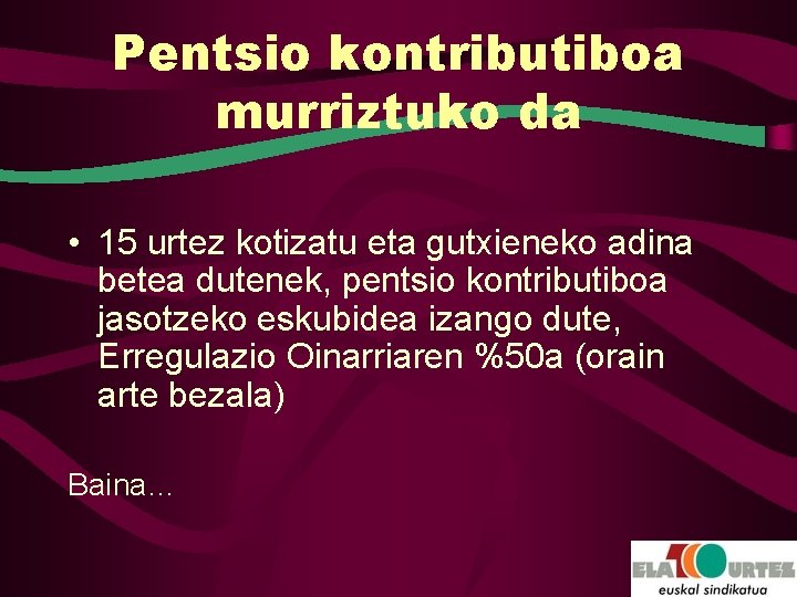 Pentsio kontributiboa murriztuko da • 15 urtez kotizatu eta gutxieneko adina betea dutenek, pentsio