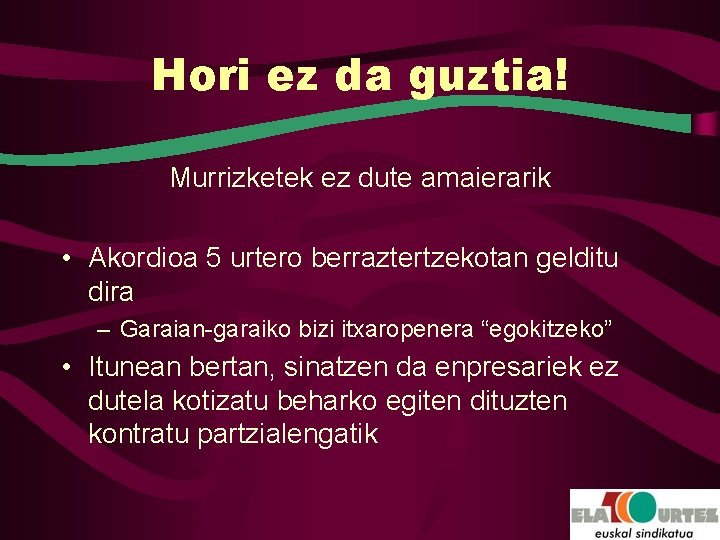 Hori ez da guztia! Murrizketek ez dute amaierarik • Akordioa 5 urtero berraztertzekotan gelditu