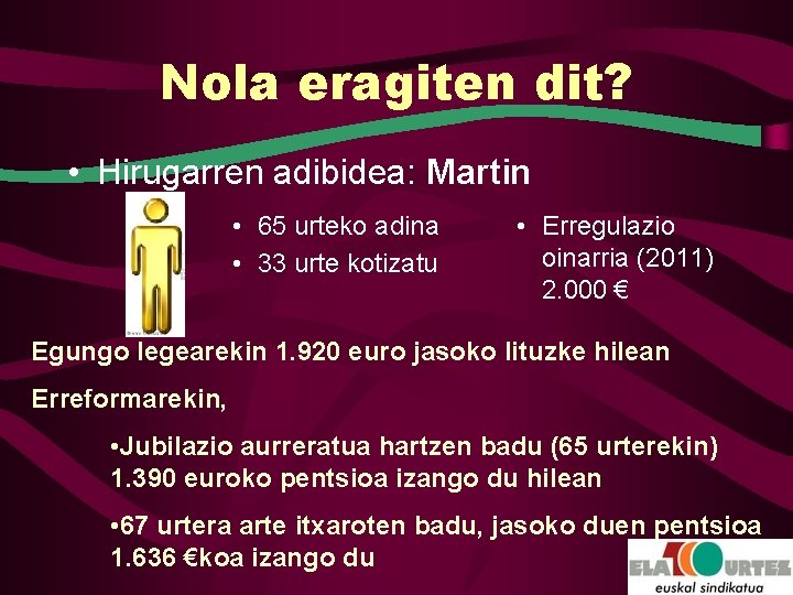 Nola eragiten dit? • Hirugarren adibidea: Martin • 65 urteko adina • 33 urte