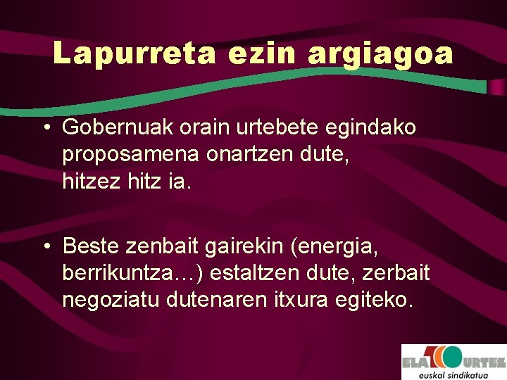 Lapurreta ezin argiagoa • Gobernuak orain urtebete egindako proposamena onartzen dute, hitzez hitz ia.