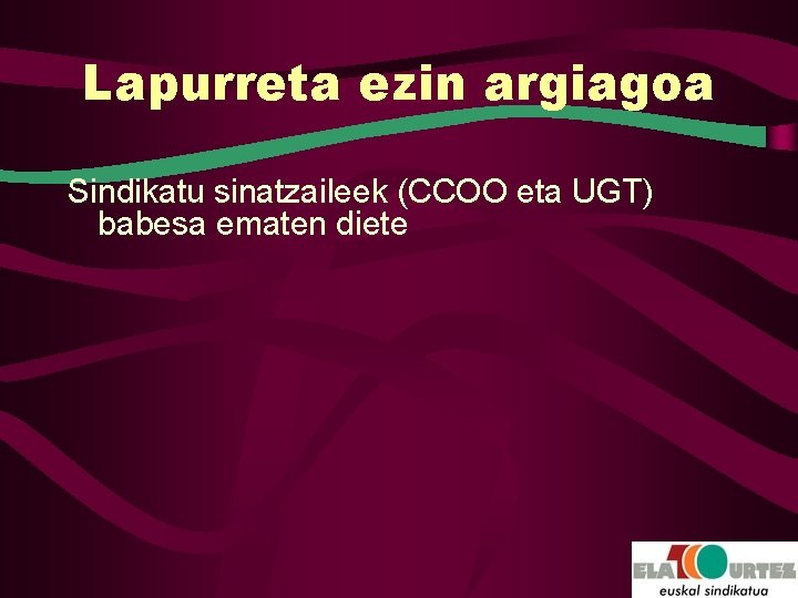 Lapurreta ezin argiagoa Sindikatu sinatzaileek (CCOO eta UGT) babesa ematen diete 