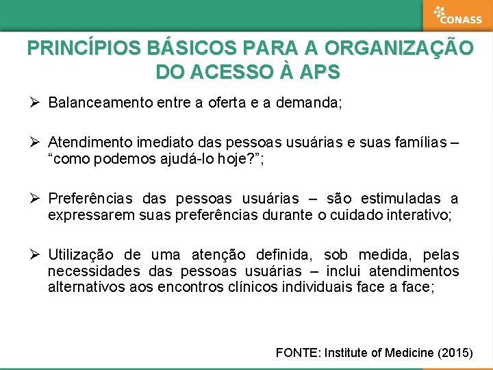 PRINCÍPIOS BÁSICOS PARA A ORGANIZAÇÃO DO ACESSO À APS Ø Balanceamento entre a oferta