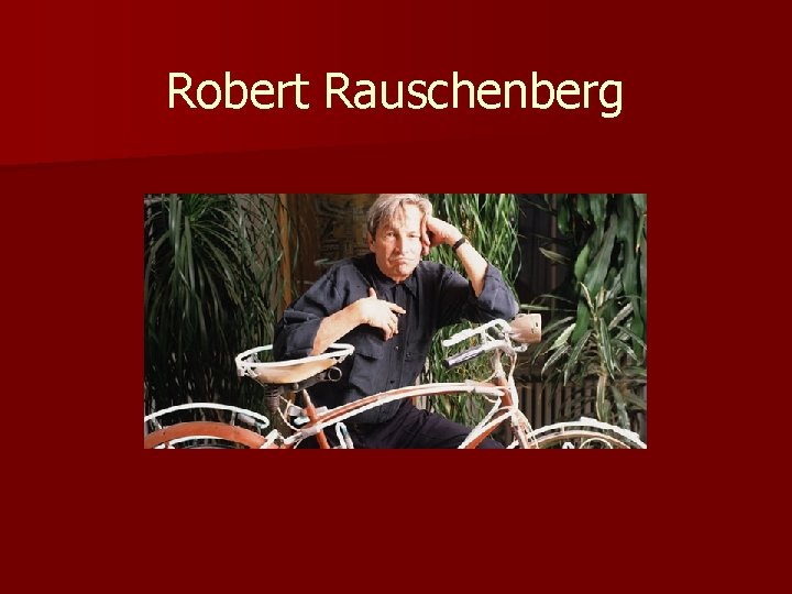 Robert Rauschenberg 