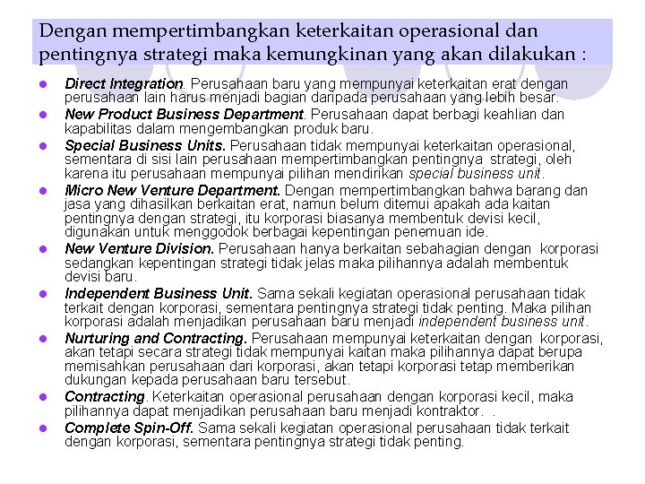 Dengan mempertimbangkan keterkaitan operasional dan pentingnya strategi maka kemungkinan yang akan dilakukan : l