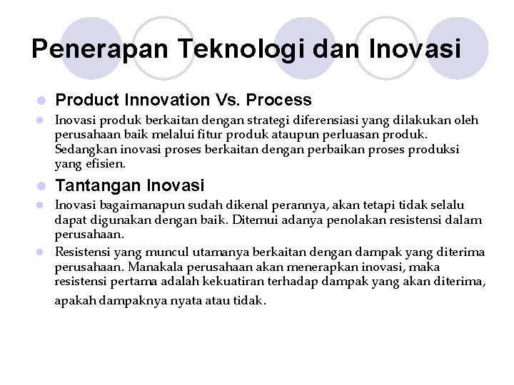 Penerapan Teknologi dan Inovasi l Product Innovation Vs. Process l Inovasi produk berkaitan dengan