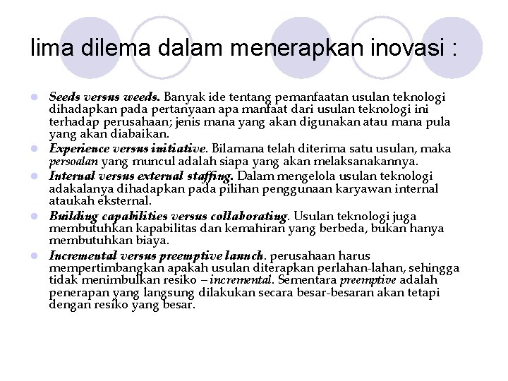 lima dilema dalam menerapkan inovasi : l l l Seeds versus weeds. Banyak ide