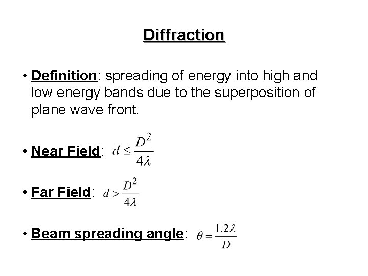 Diffraction • Definition: spreading of energy into high and low energy bands due to