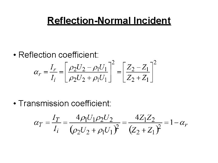 Reflection-Normal Incident • Reflection coefficient: • Transmission coefficient: 