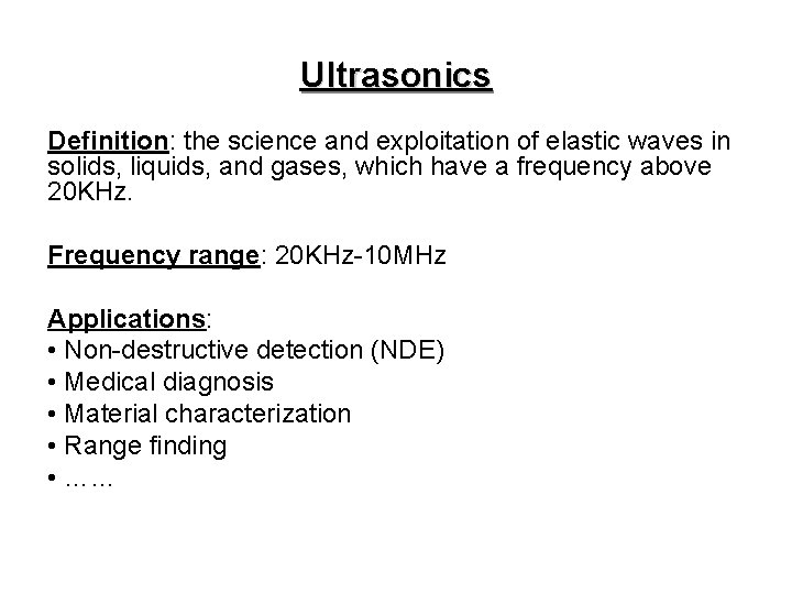 Ultrasonics Definition: the science and exploitation of elastic waves in solids, liquids, and gases,