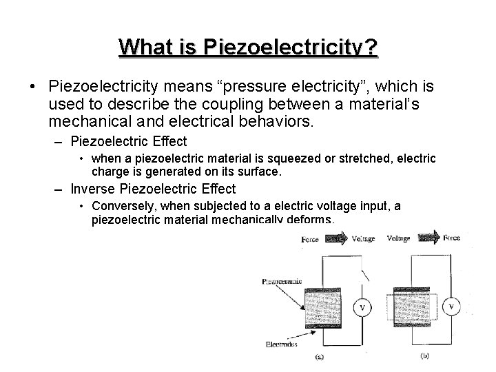 What is Piezoelectricity? • Piezoelectricity means “pressure electricity”, which is used to describe the