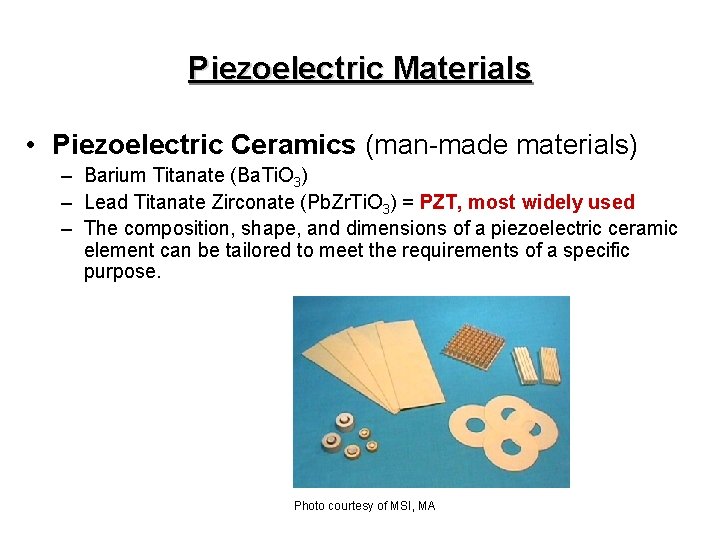 Piezoelectric Materials • Piezoelectric Ceramics (man-made materials) – Barium Titanate (Ba. Ti. O 3)