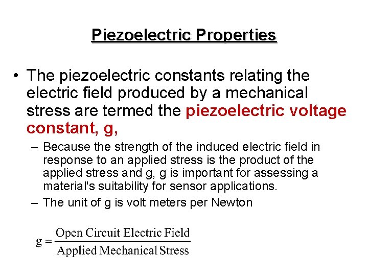 Piezoelectric Properties • The piezoelectric constants relating the electric field produced by a mechanical