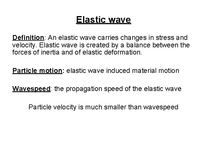 Elastic wave Definition: An elastic wave carries changes in stress and velocity. Elastic wave