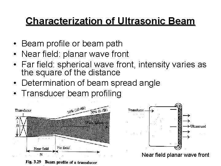 Characterization of Ultrasonic Beam • Beam profile or beam path • Near field: planar