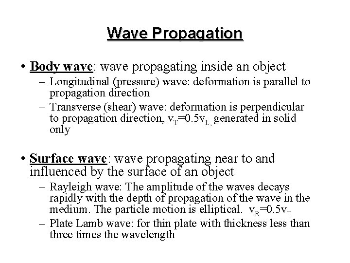 Wave Propagation • Body wave: wave propagating inside an object – Longitudinal (pressure) wave: