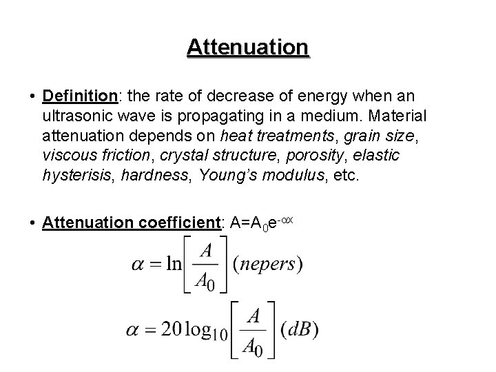 Attenuation • Definition: the rate of decrease of energy when an ultrasonic wave is