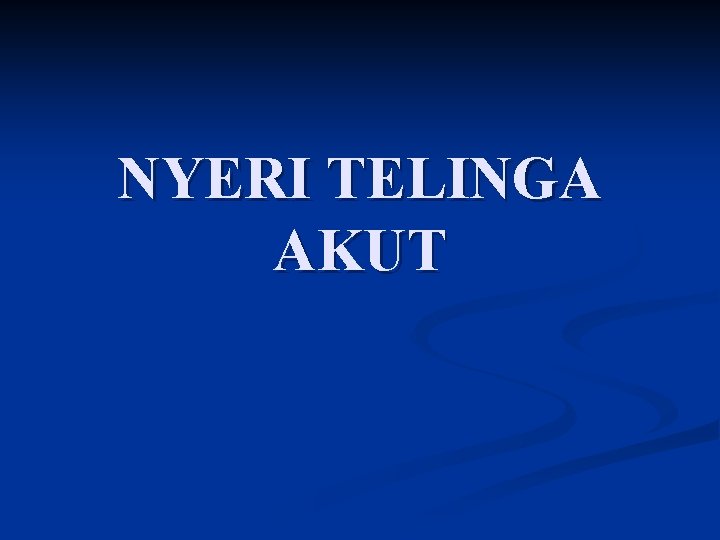 NYERI TELINGA AKUT 