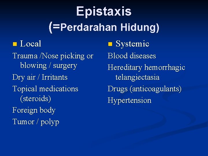 Epistaxis (=Perdarahan Hidung) n Local Trauma /Nose picking or blowing / surgery Dry air