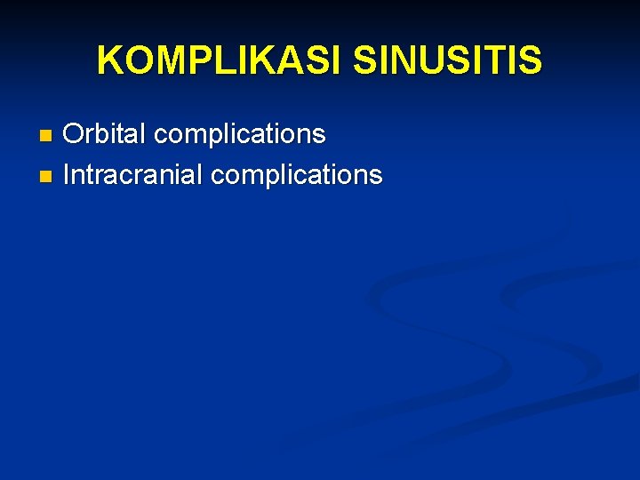 KOMPLIKASI SINUSITIS Orbital complications n Intracranial complications n 