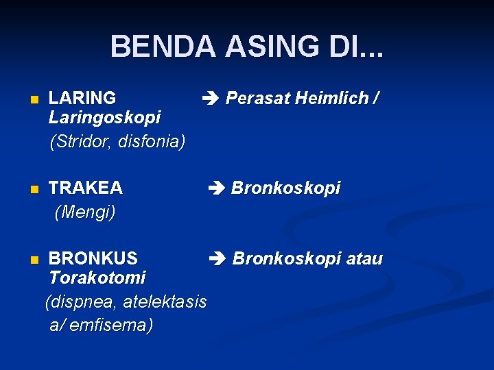 BENDA ASING DI. . . n LARING Perasat Heimlich / Laringoskopi (Stridor, disfonia) n