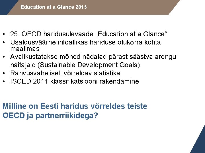 Education at a Glance 2015 • 25. OECD haridusülevaade „Education at a Glance“ •