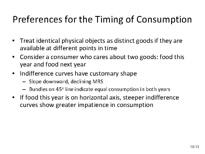 Preferences for the Timing of Consumption • Treat identical physical objects as distinct goods