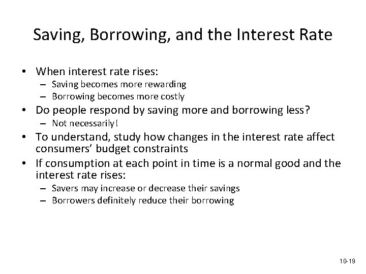 Saving, Borrowing, and the Interest Rate • When interest rate rises: – Saving becomes